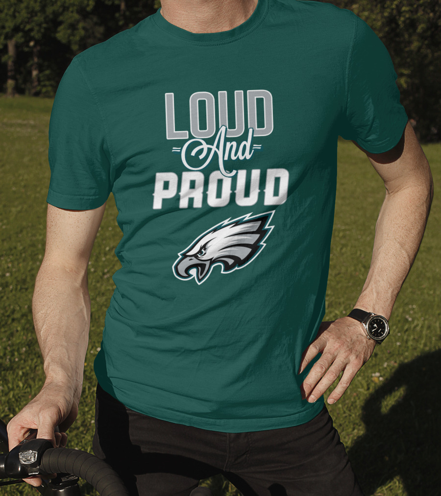 Philadelphia Eagles Loud And Proud T-Shirt