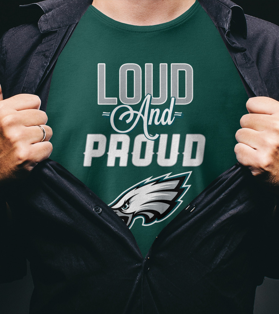 Philadelphia Eagles Loud And Proud T-Shirt