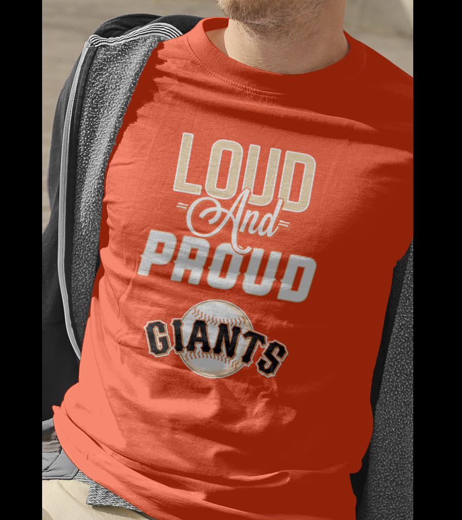 Loud And Proud Giants Baseball San Francisco T-Shirt