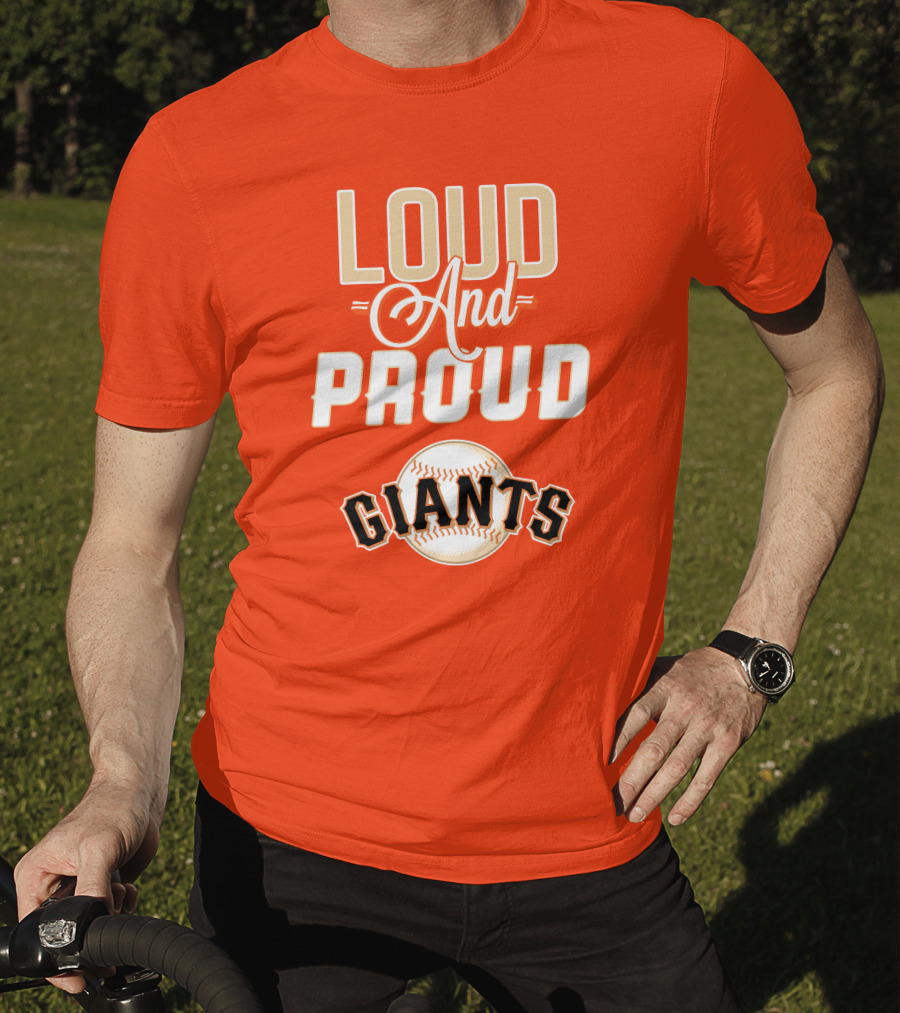 Loud And Proud Giants Baseball San Francisco T-Shirt