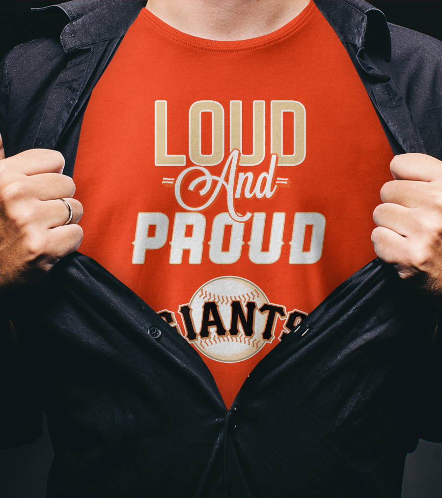 Loud And Proud Giants Baseball San Francisco T-Shirt