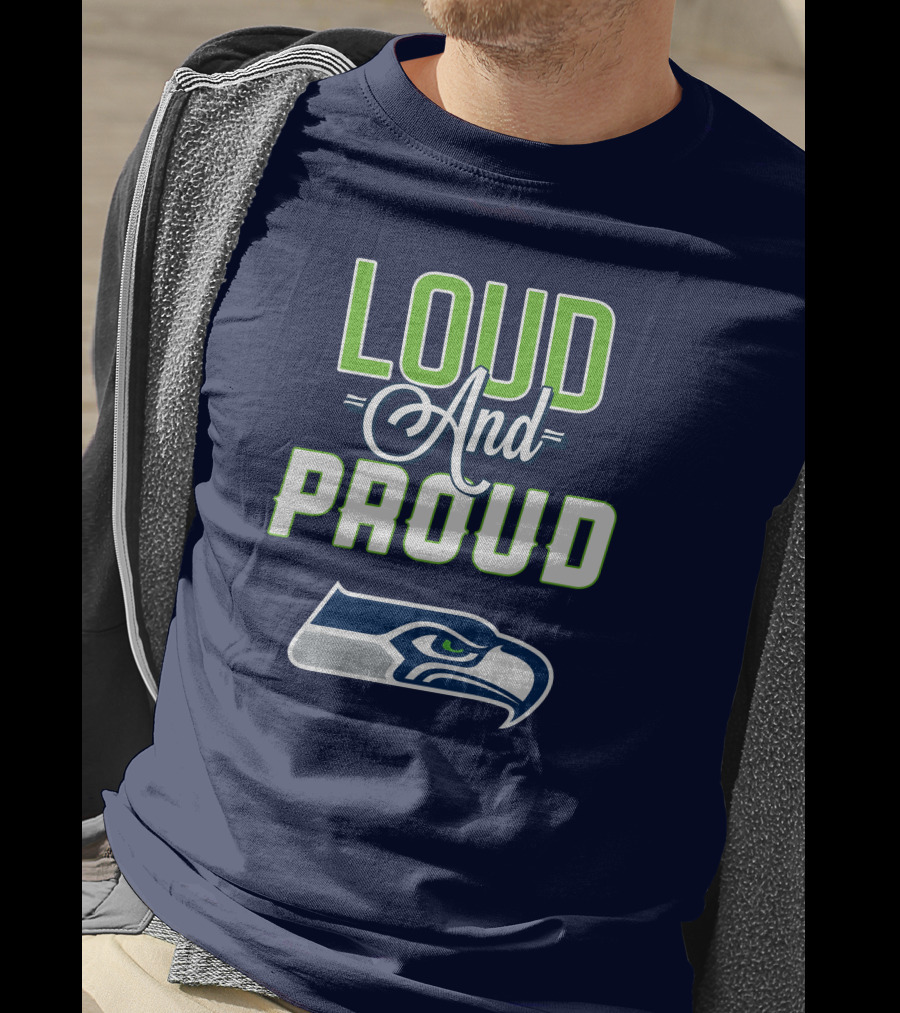 Seattle Seahawks Loud And Proud Fan Spirit T-Shirt