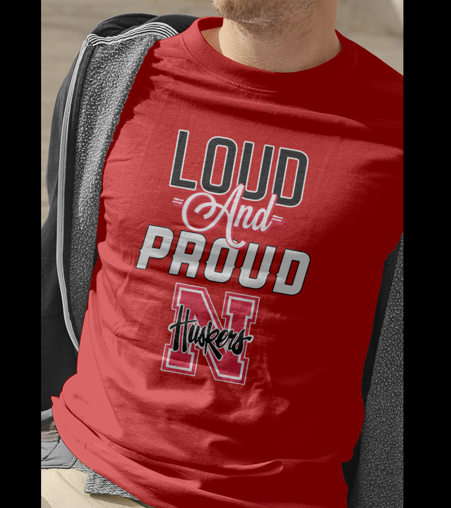 Loud And Proud Huskers Nebraska Cornhuskers T-Shirt