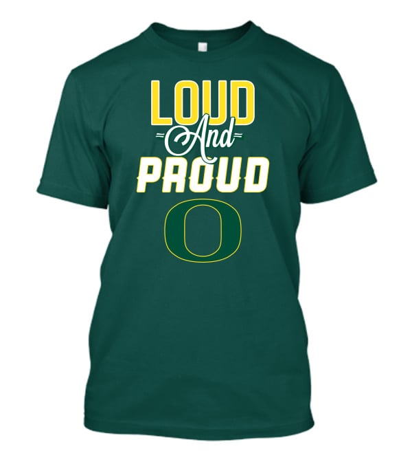 Loud And Proud Oregon Ducks T-Shirt