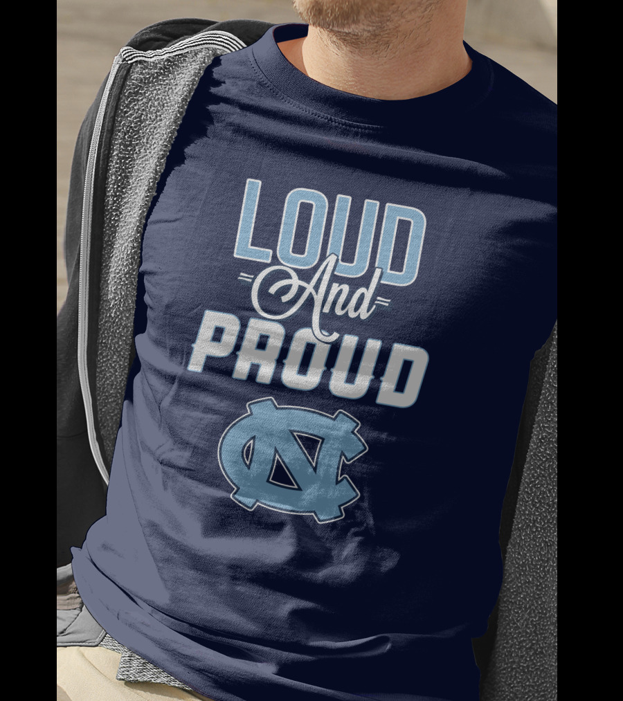 Loud And Proud North Carolina Tar Heels T-Shirt