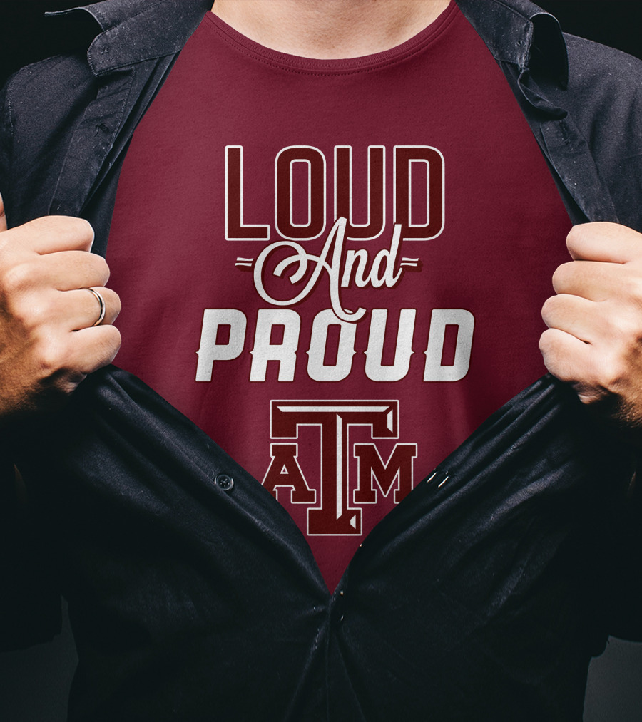 Loud And Proud Texas A&M T-Shirt