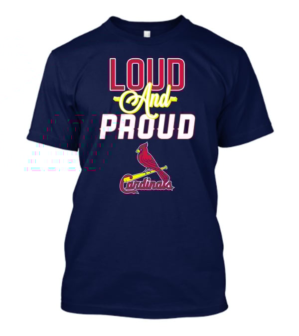 St Louis Cardinals Loud And Proud Cardinals Red Bird Baseball Team T-Shirt
