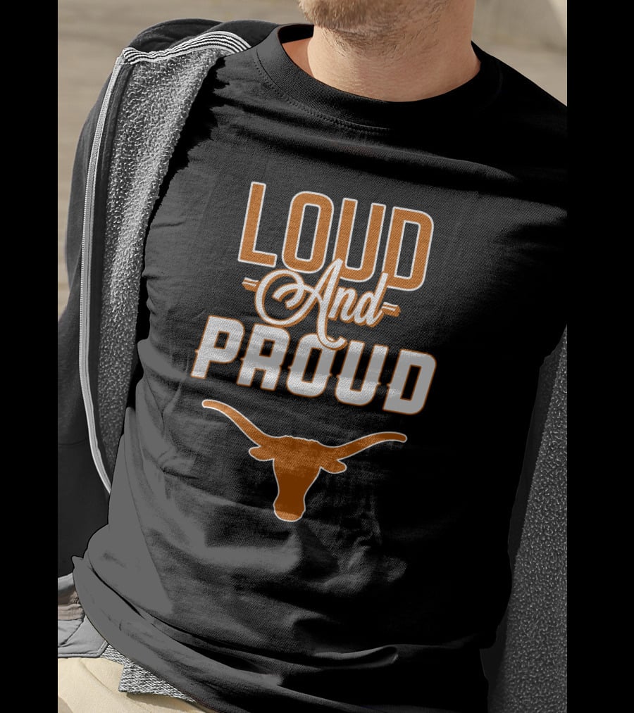 Loud And Proud Texas Longhorns T-Shirt