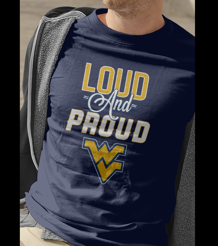 Loud And Proud WVU Mountaineers Fan Gear T-Shirt