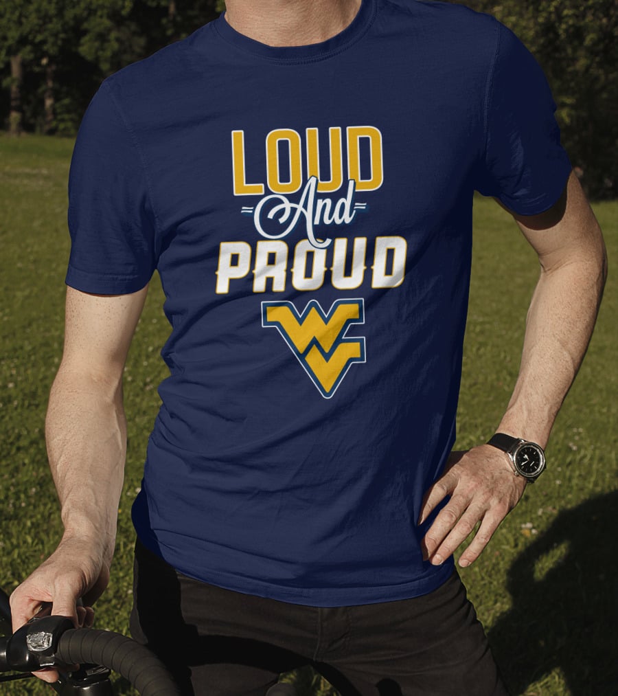 Loud And Proud WVU Mountaineers Fan Gear T-Shirt