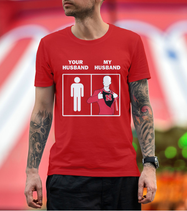 Premium T-Shirt: Nebraska Cornhuskers Your Husband My Husband Red Suit Open N T-Shirt Nebraska Cornhuskers Your Husband My Husband Red Suit Open N T-Shirt