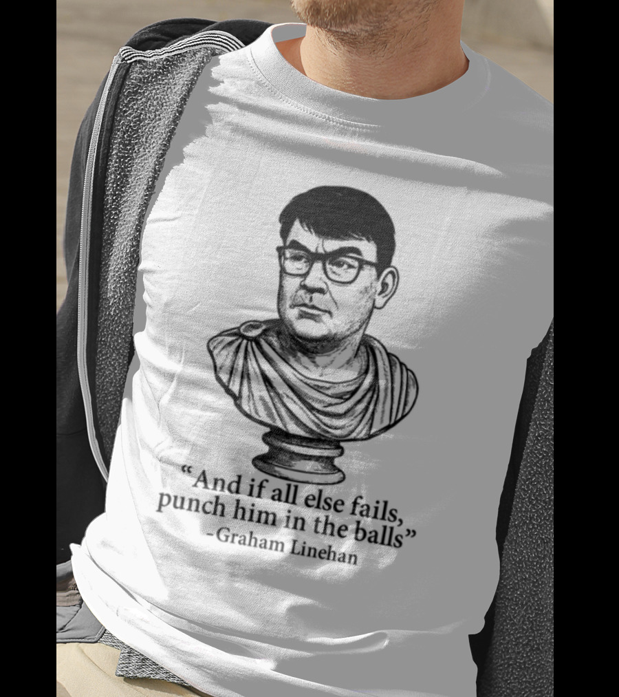And If All Else Fails Punch Him In The Balls Graham Linehan Bust Drawing T-Shirt