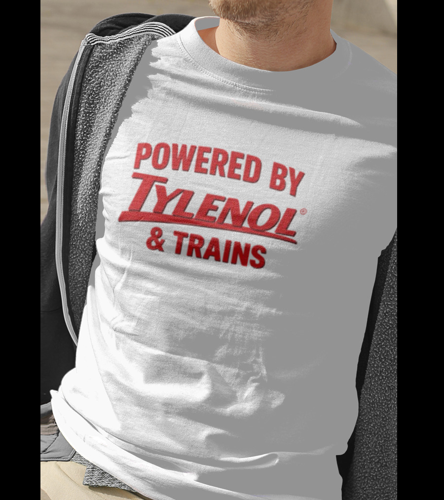 Powered By Tylenol And Trains T-Shirt
