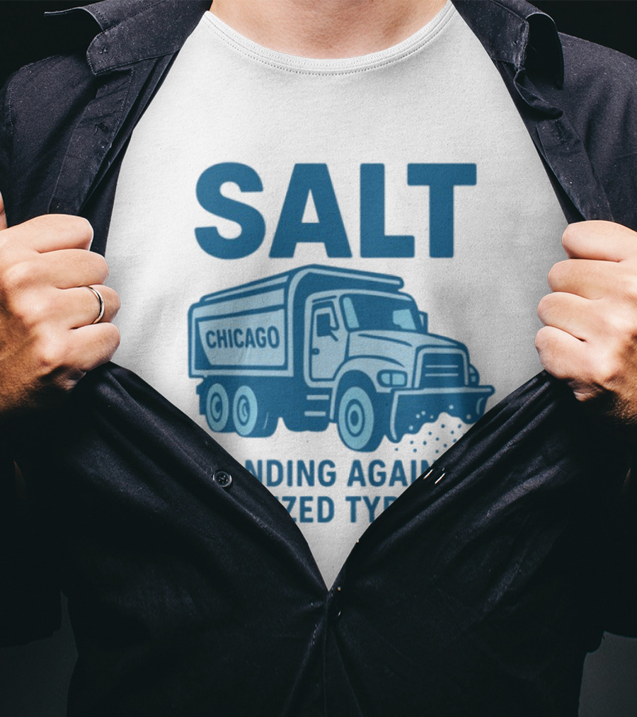SALT Chicago Truck Standing Against Legalized Tyranny T-Shirt
