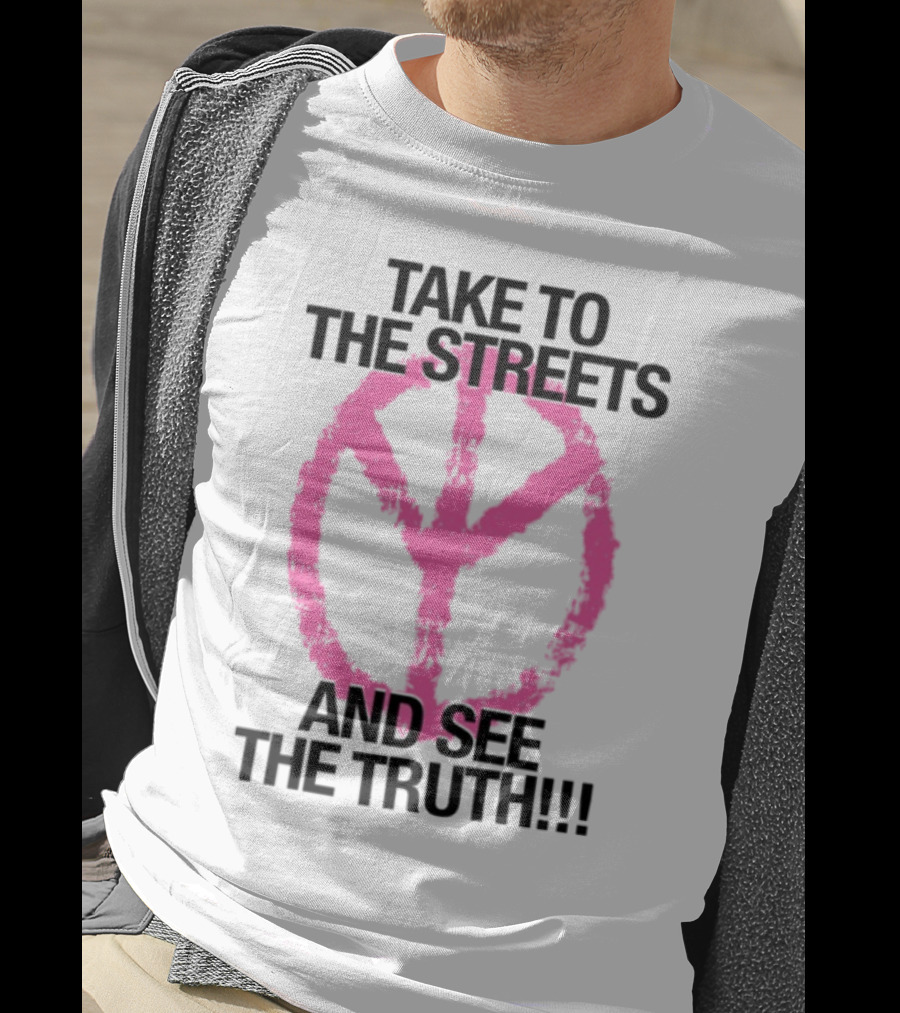 Take To The Streets And See The Truth Peace Symbol T-Shirt