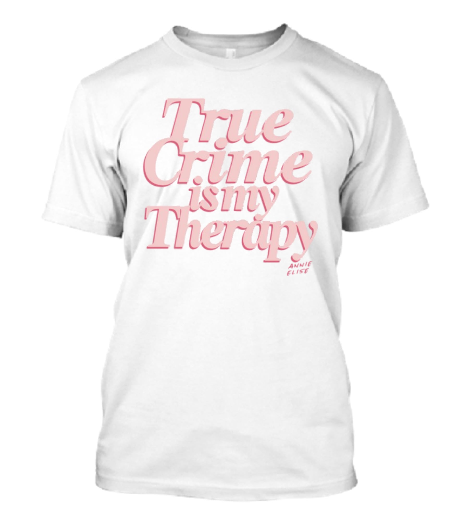True Crime Is My Therapy Pink Quote Style T-Shirt