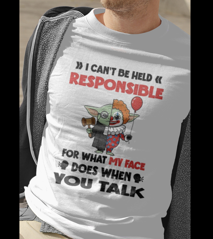 "Baby Yoda Clown I Can't Be Held Responsible My Face Does When You Talk" T-Shirt