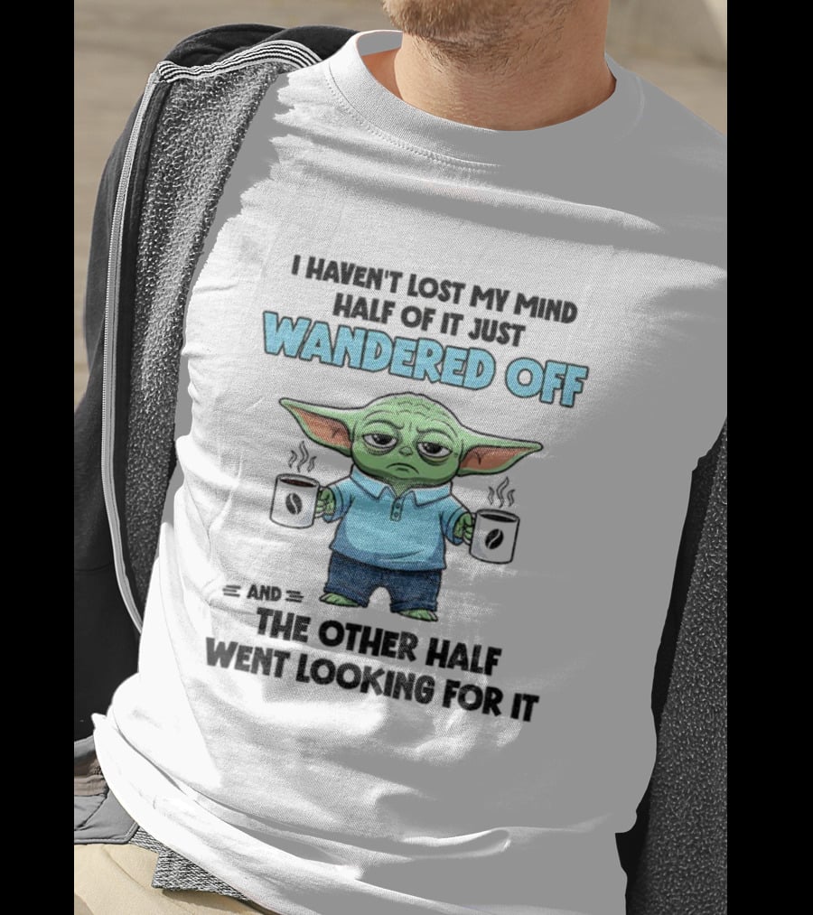 Baby Yoda Mind Wandered Off Meme Half Went Looking באבי יודה T-Shirt