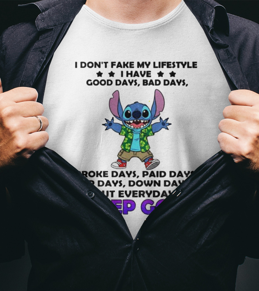Stitch I Don't Fake My Lifestyle Good Days Bad Days Broke Days Paid Days Everyday I Keep Goin' T-Shirt