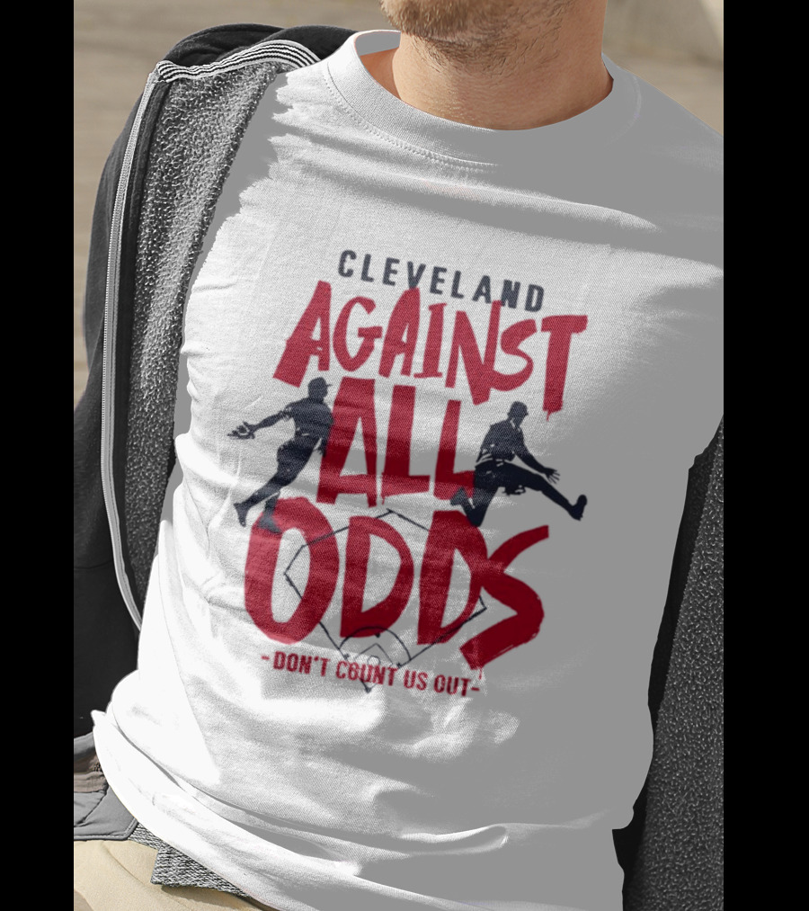 Cleveland Against All Odds Don't Count Us Out Cleveland Guardians Baseball T-Shirt