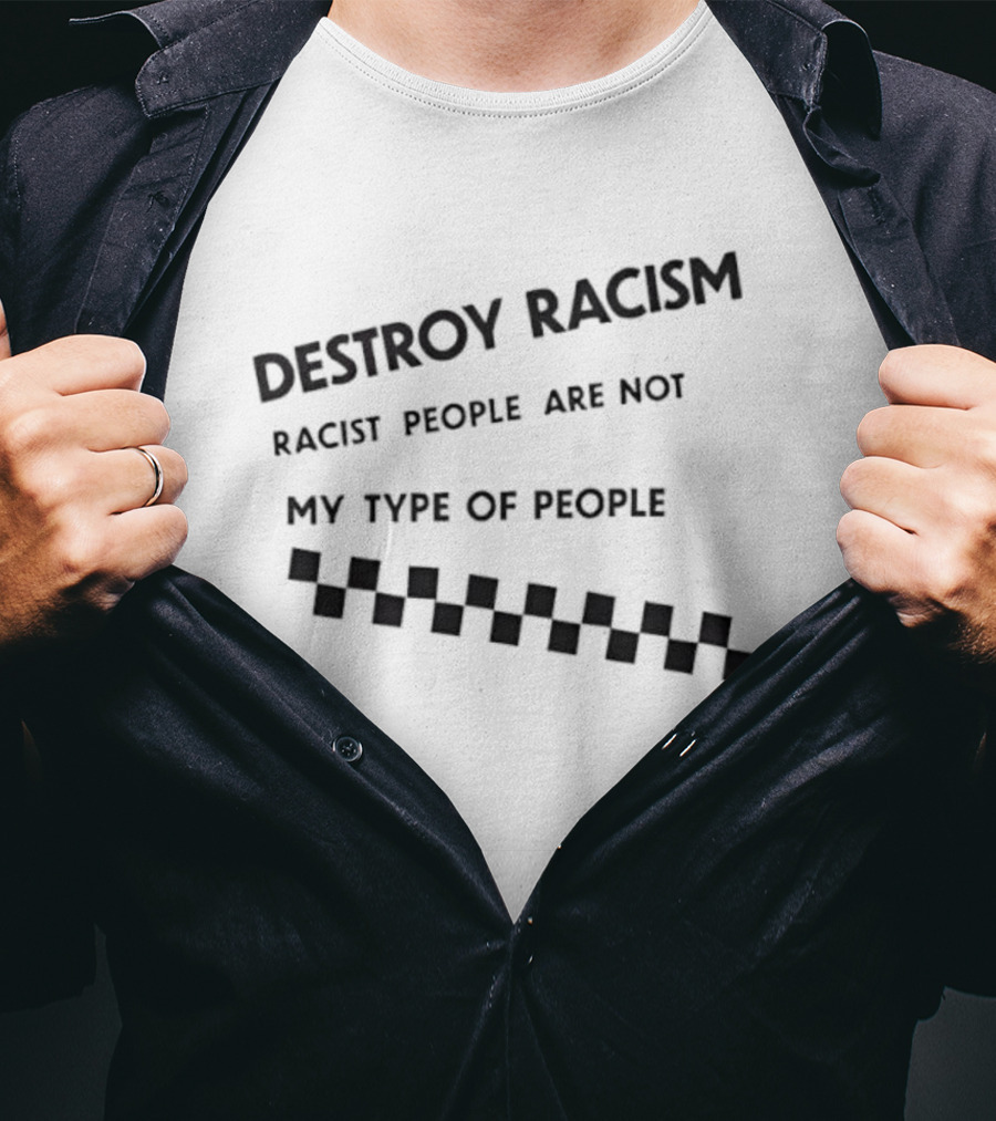 Destroy Racism Racist People Are Not My Type Of People Checkerboard T-Shirt