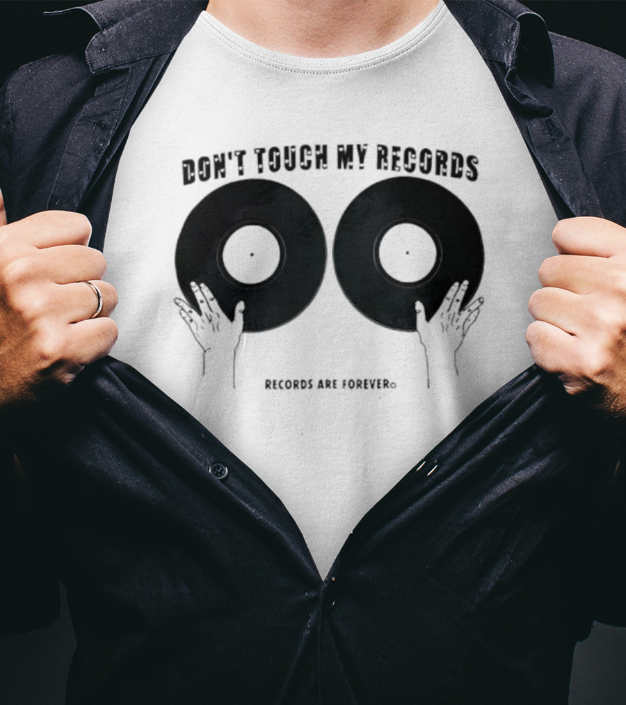 Don't Touch My Records Records Are Forever Vinyl Music Enthusiast T-Shirt