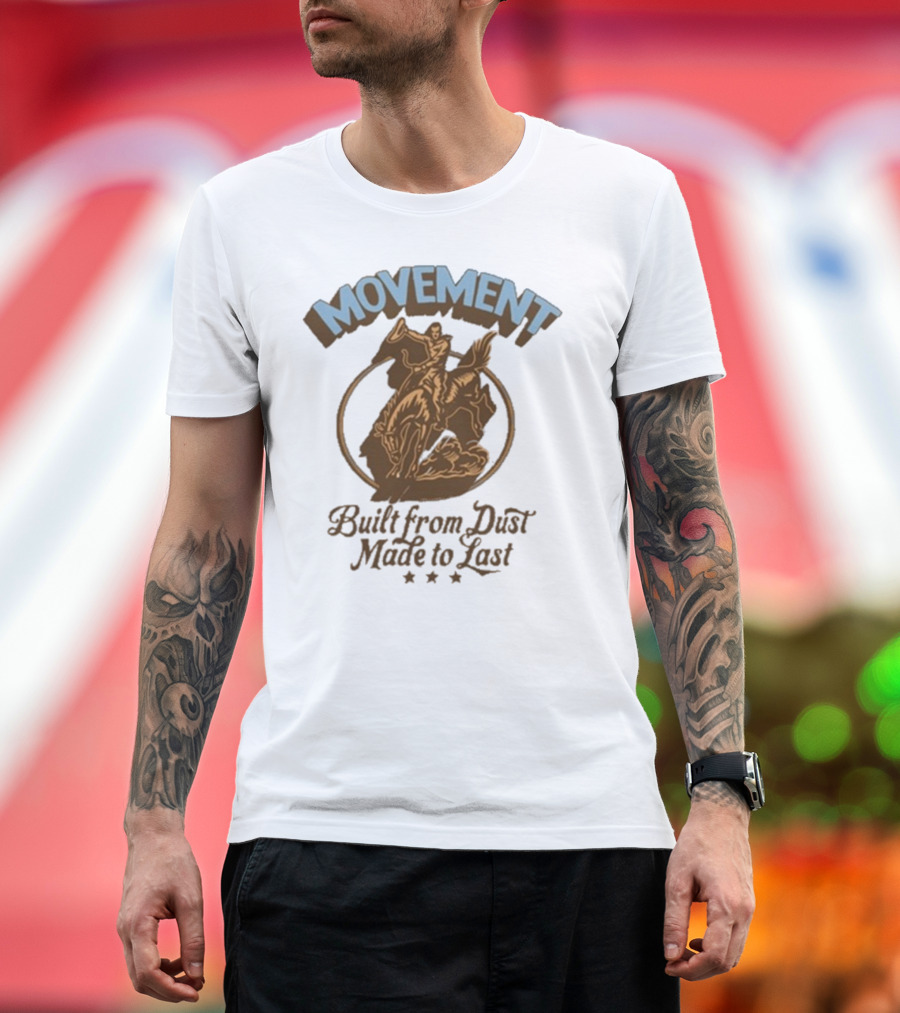 Movement Built From Dust Made To Last Cowboy Rider Retro Style T-Shirt