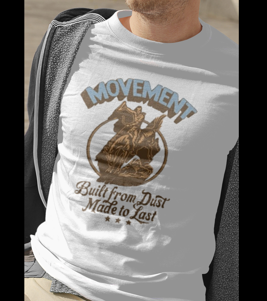 Movement Built From Dust Made To Last Cowboy Rider Retro Style T-Shirt