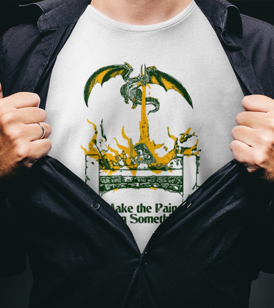 Make The Pain Mean Something Dragon Throne Fire Fantasy T-Shirt