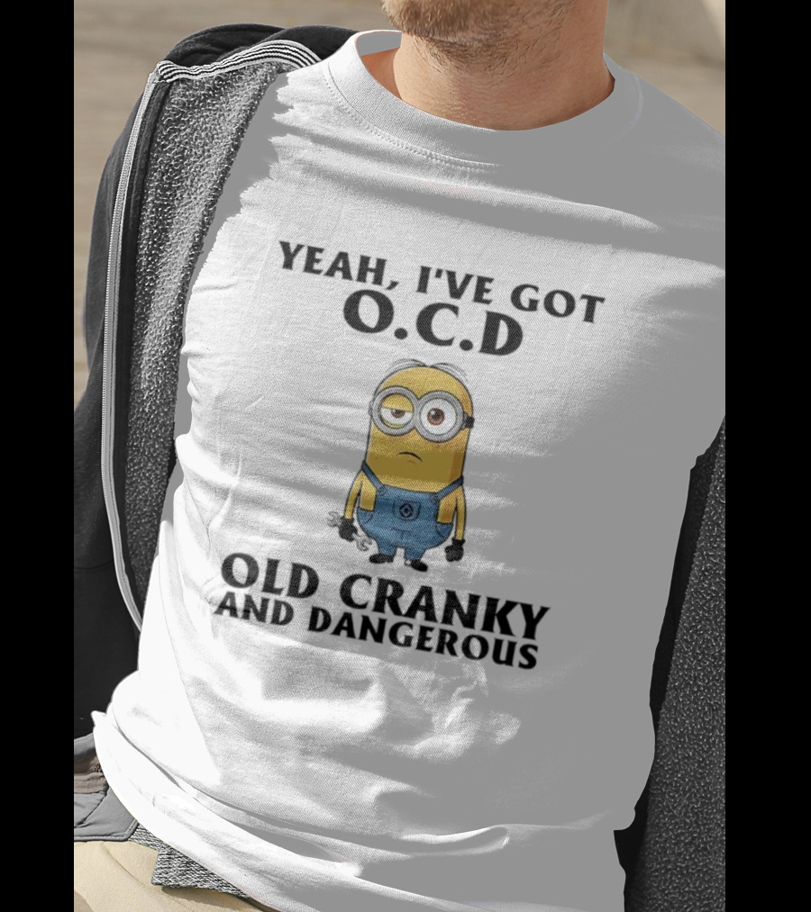 Minion Yeah I’ve Got OCD Old Cranky And Dangerous Fun Character T-Shirt