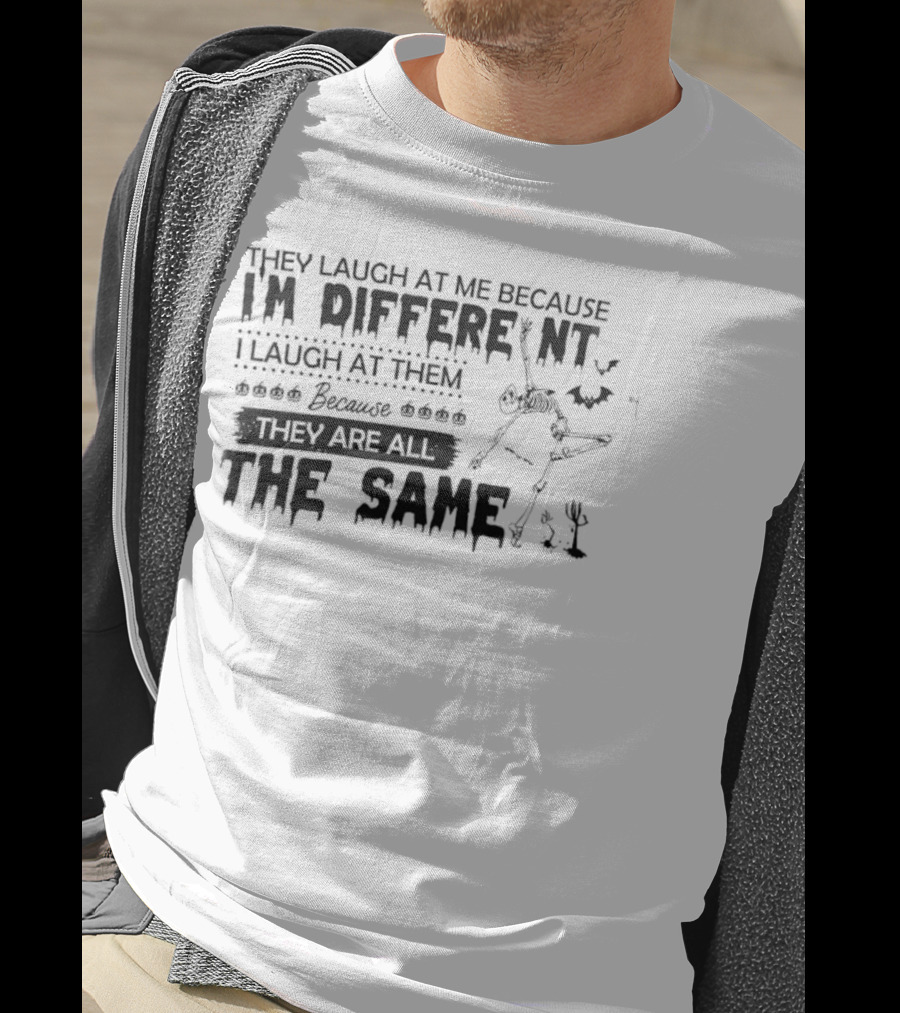 Skeleton I'm Different Because You Are All The Same T-Shirt
