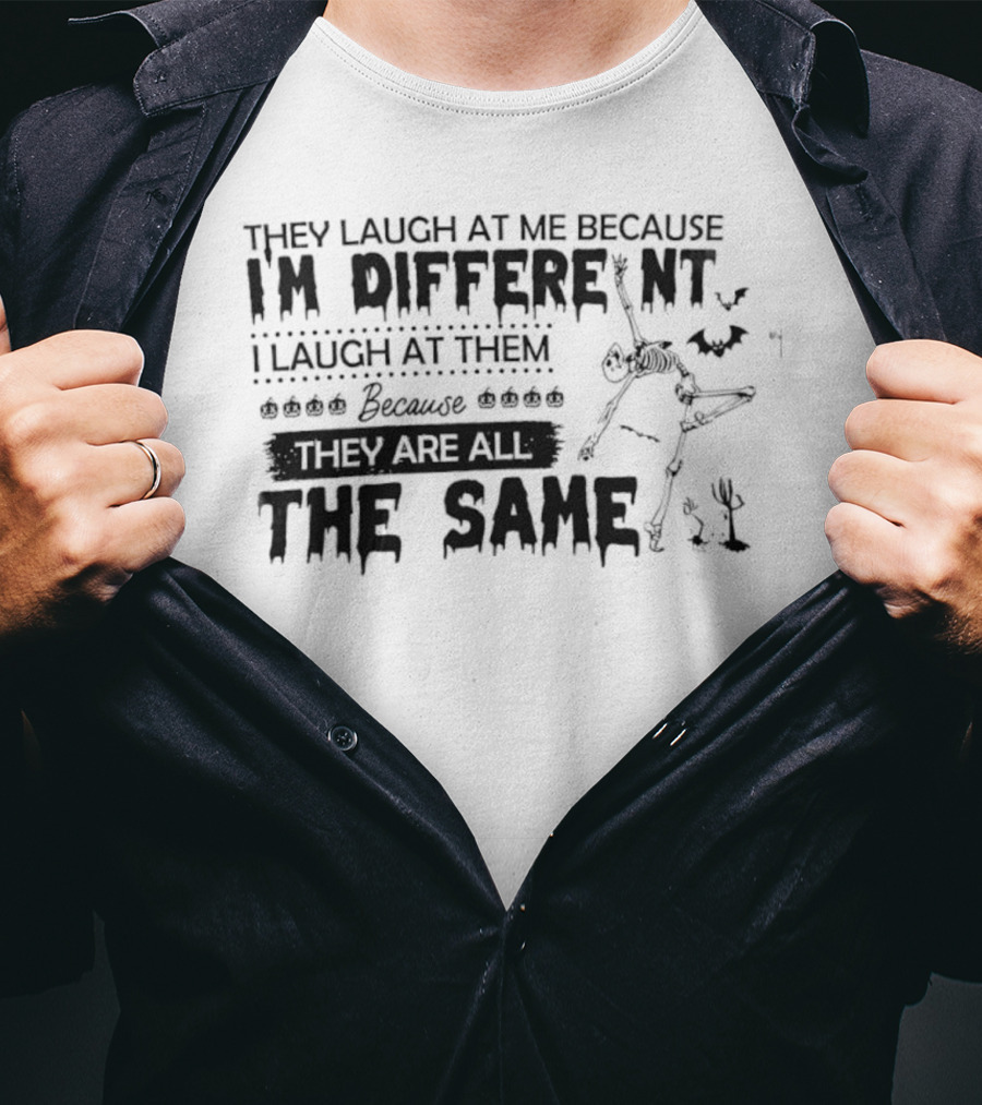 Skeleton I'm Different Because You Are All The Same T-Shirt