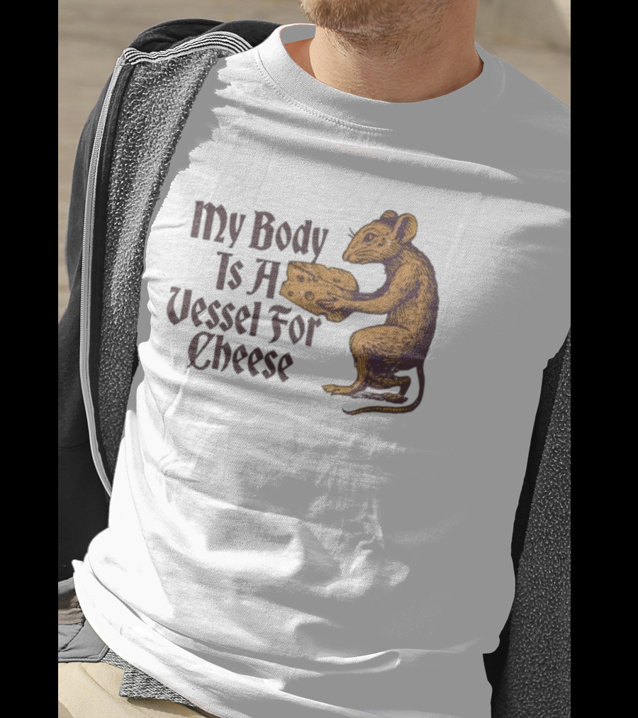 My Body Is A Vessel For Cheese Mouse Holding Cheese Illustration T-Shirt