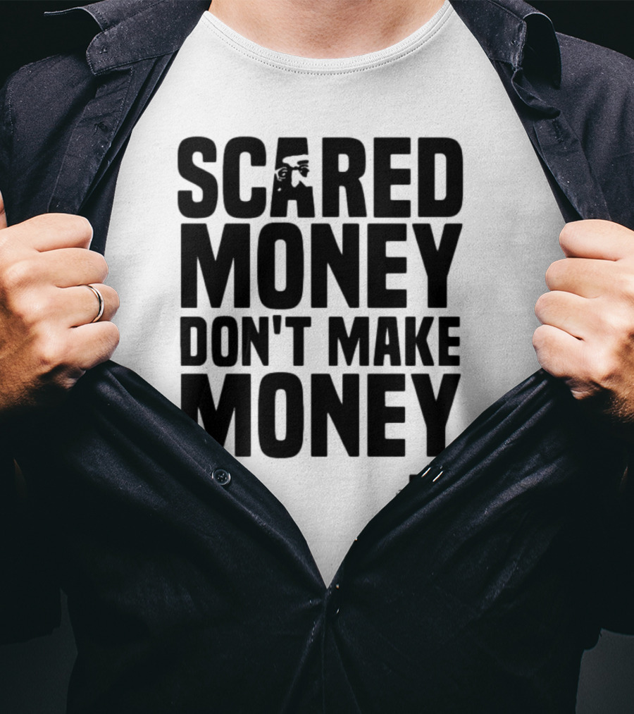 Scared Money Don't Make Money Motivational Hustle Phrase OVERTIME Collection T-Shirt