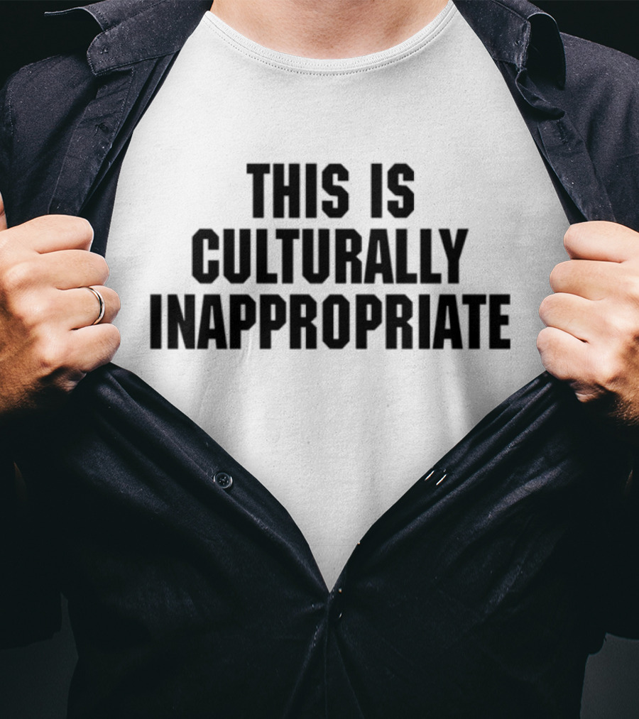 This Is Culturally Inappropriate Text Statement T-Shirt