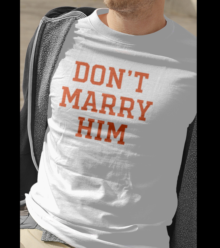 Don't Marry Him Bold Statement Red Text T-Shirt