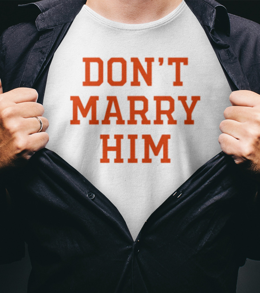 Don't Marry Him Bold Statement Red Text T-Shirt