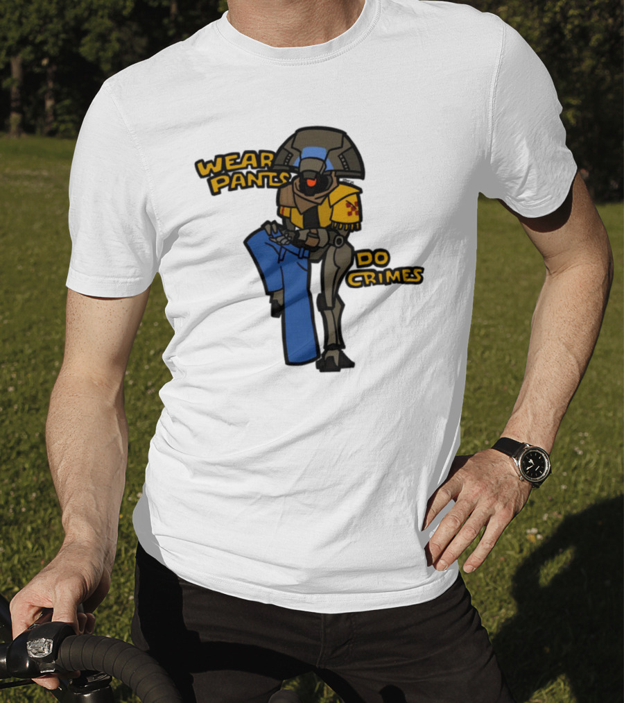 Wear Pants Do Crimes Robot Holds Jeans Yellow Text T-Shirt