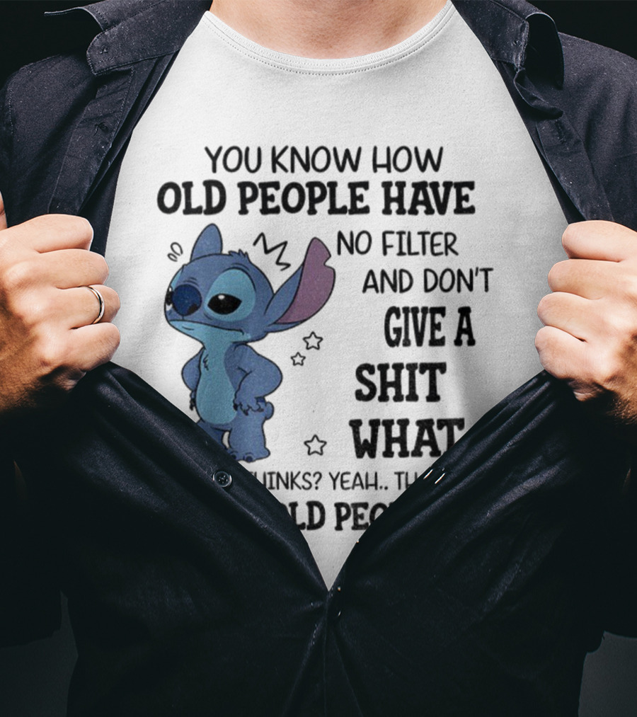 Stitch You Know How Old People Have No Filter And Don't Give A Shit What Anyone Thinks Yeah That's Me I'm Old People T-Shirt