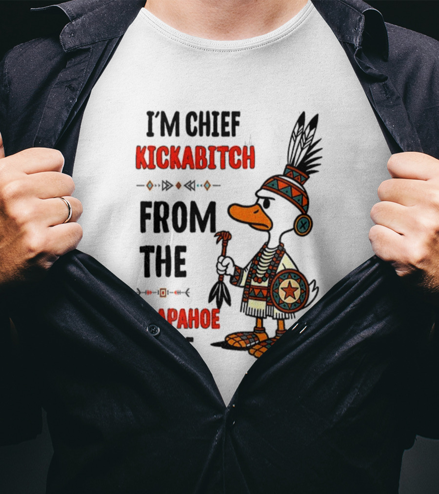 Goose Native Chief Kickabitch Slapahoe Tribe T-Shirt
