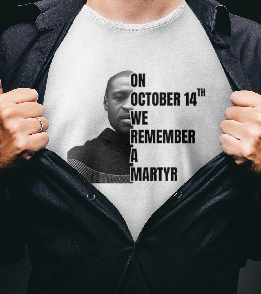 George Floyd On October 14th We Remember A Martyr T-Shirt