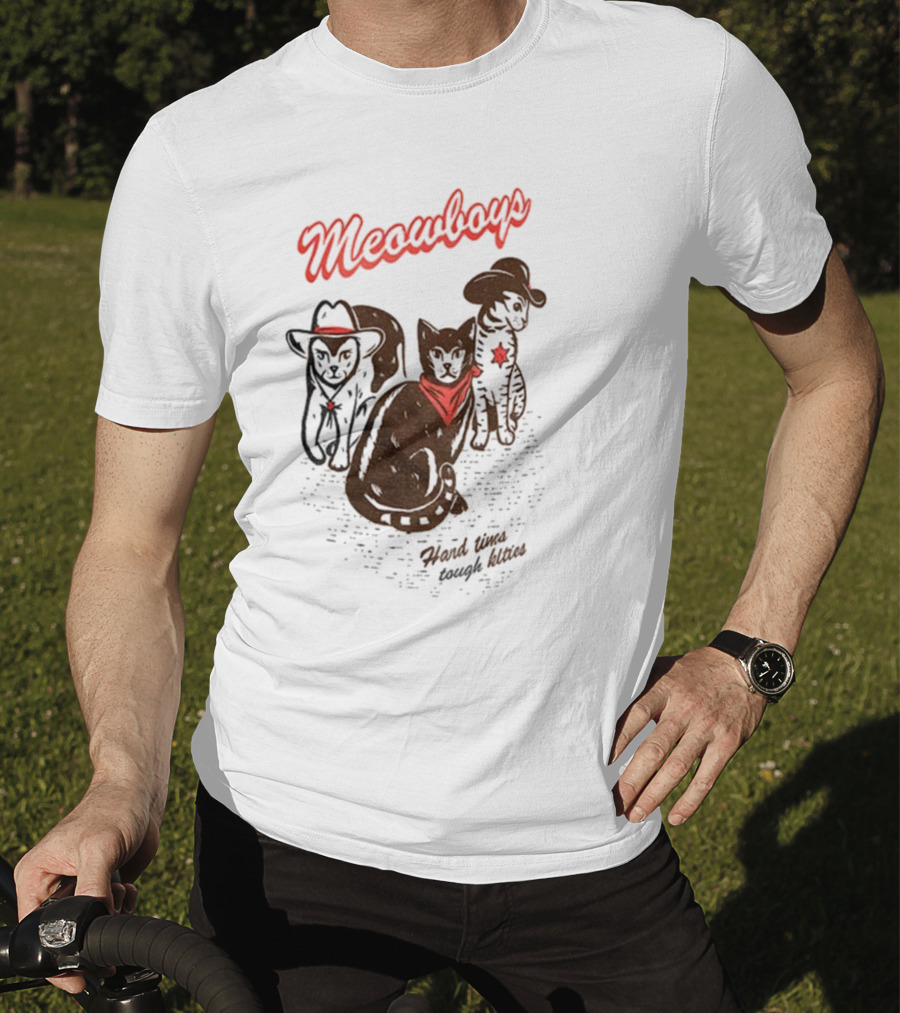 Meowboys Cowboy Cats Hard Times Tough Kitties T-Shirt