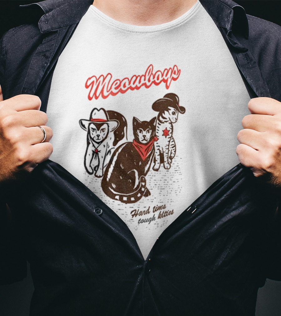 Meowboys Cowboy Cats Hard Times Tough Kitties T-Shirt