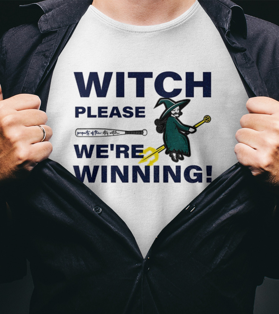 Seattle Mariners Witch Please We're Winning Funny Baseball MLB T-Shirt