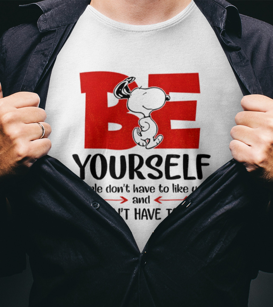 Snoopy Be Yourself People Don’t Have To Like You You Don’t Have To Care T-Shirt