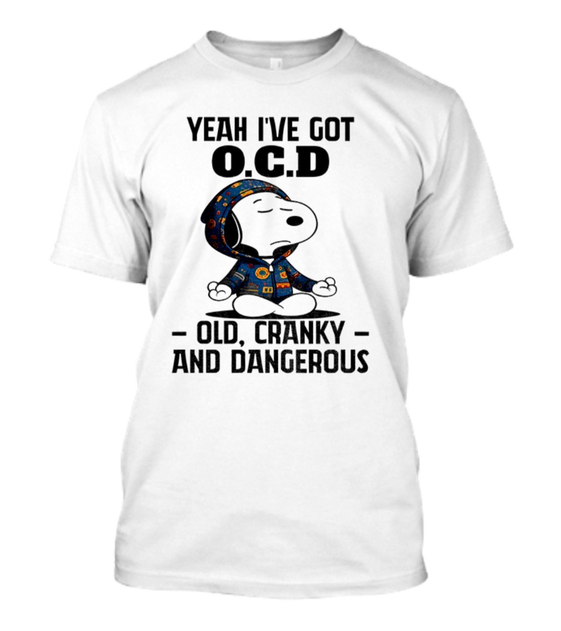 Snoopy Yeah I’ve Got OCD Old Cranky And Dangerous Peanuts Character T-Shirt