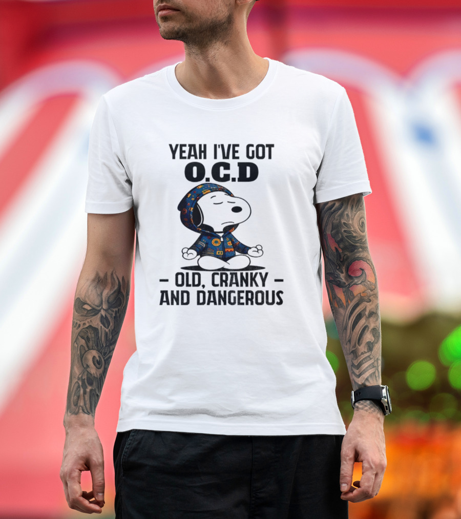 Snoopy Yeah I’ve Got OCD Old Cranky And Dangerous Peanuts Character T-Shirt