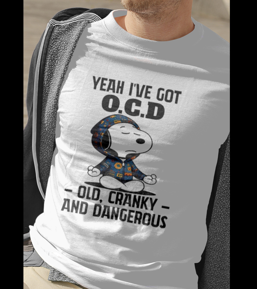 Snoopy Yeah I’ve Got OCD Old Cranky And Dangerous Peanuts Character T-Shirt