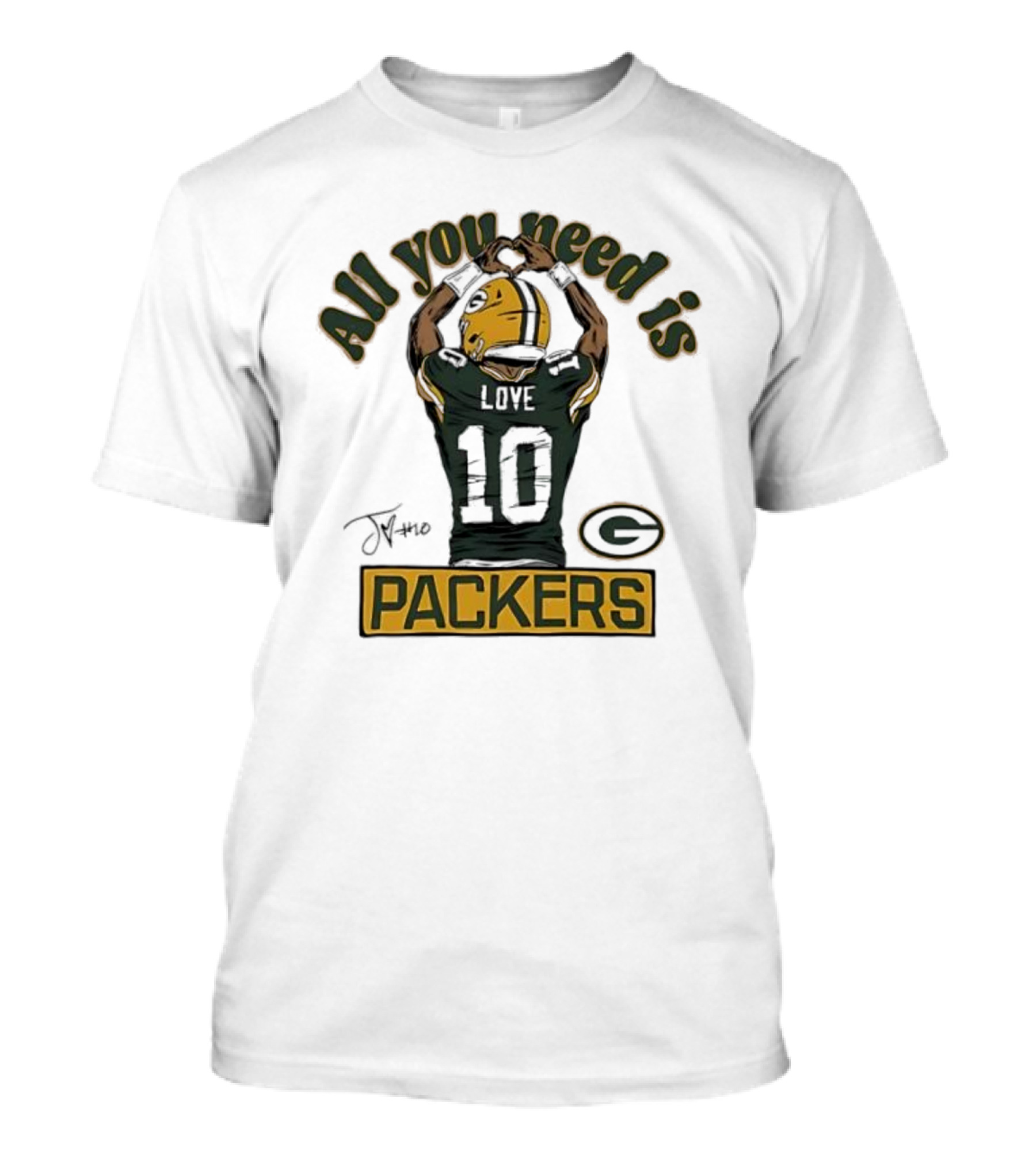 All You Need Is Packers Jordan Love 10 Packers T-Shirt