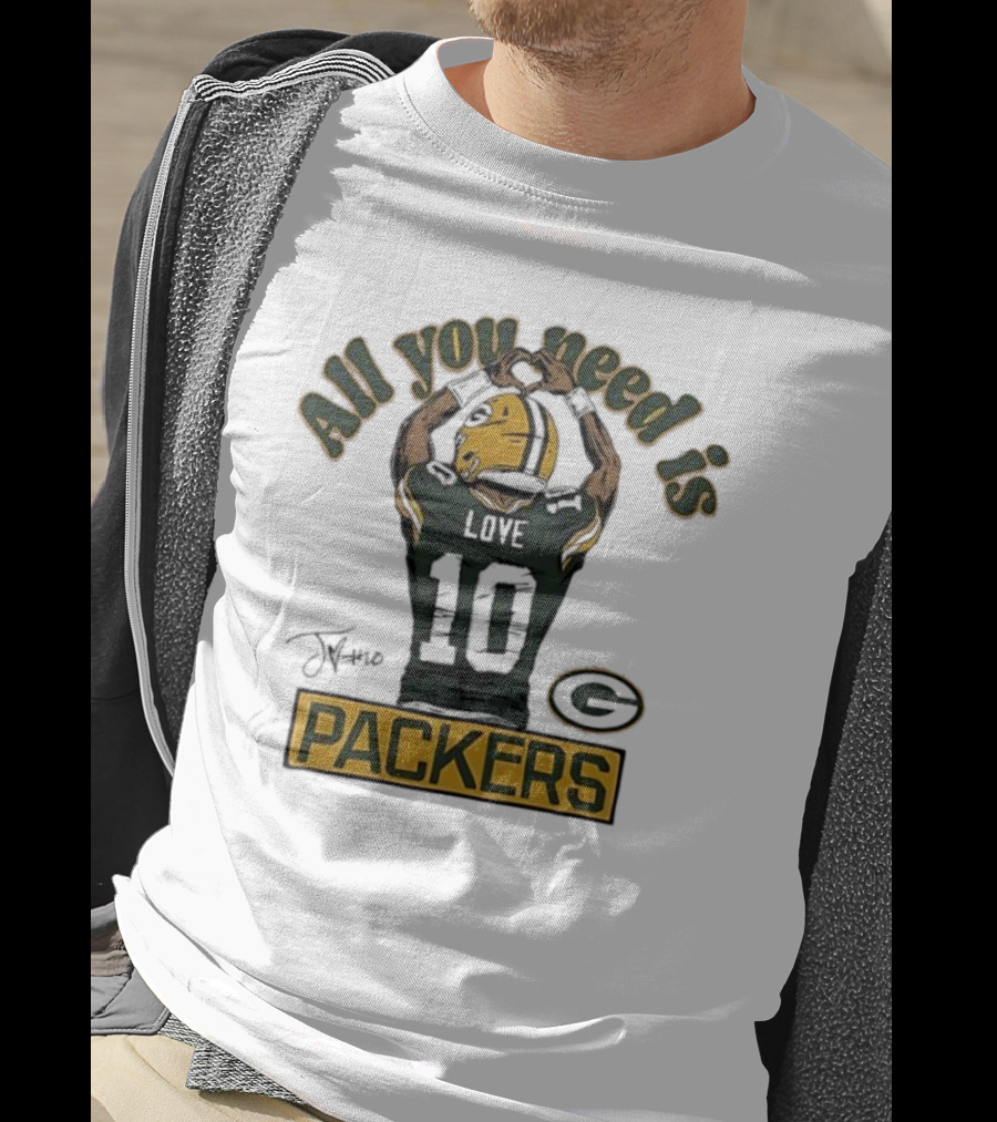 All You Need Is Packers Jordan Love 10 Packers T-Shirt